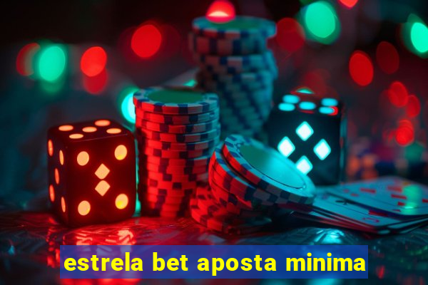 estrela bet aposta minima